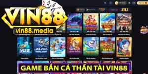 game bắn cá thần tài cực hot tại Vin88